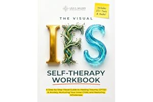 IFS Self-Therapy Workbook: A Self Led Visual Guide to Internal Family Systems Therapy for Healing Trauma, CPTSD, Anxiety, Shame & Guilt, and Restoring Self Leadership