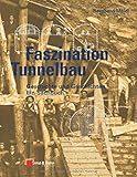 Image de Faszination Tunnelbau: Geschichte und Geschichten - ein Sachbuch