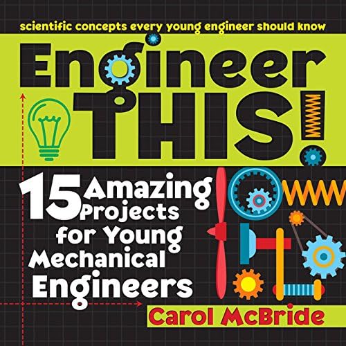 Engineer This!: 10 Amazing Projects for Young Mechanical Engineers