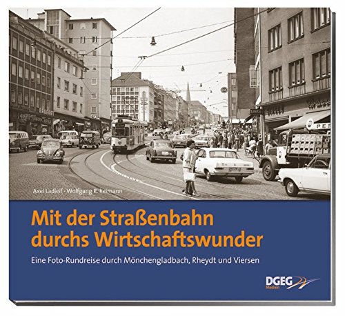 Download Mit der Straßenbahn durchs Wirtschaftswunder: Eine Foto-Rundreise durch Mönchengladbach, Rheydt und Viersen Download Mit der Straßenbahn durchs Wirtschaftswunder: Eine Foto-Rundreise durch Mönchengladbach, Rheydt und Viersen
