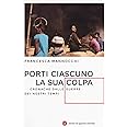 Porti ciascuno la sua colpa. Cronache dalle guerre dei nostri tempi ...