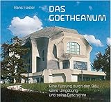 Das Goetheanum: Eine Führung durch den Bau, seine Umgebung und seine Geschichte by 
