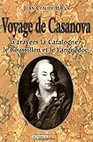 Voyage de Casanova : A travers la Catalogne, le Roussillon et le Languedoc