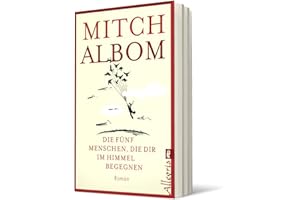 Die fünf Menschen, die dir im Himmel begegnen: Roman | Der spirituelle Roman vom Autor von "Dienstags bei Morrie"
