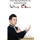 Entrenamiento B&aacute;sico de Wing Chun: Entrenamiento y T&eacute;cnicas de la Pelea Callejera Wing Chun: 3 (Defensa Personal)