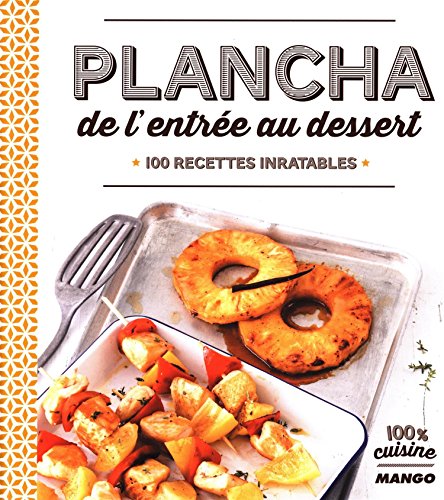 Plancha de l'entrée au dessert : 100 recettes inratables