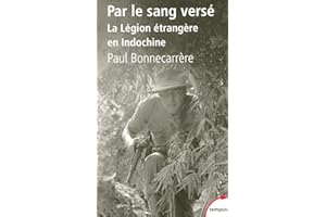 Par le sang versé: La légion étrangère en Indochine