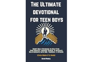 The Ultimate Devotional for Teen Boys: Short daily readings to help find your identity, manage stress, and navigate your relationships with God, yourself, and others (even when it's hard)