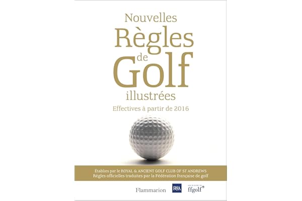 Nouvelles règles de golf illustrées: Le guide officiel des règles de golf illustrées