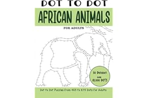 Dot to Dot African Animals for Adults: African Animals Connect the Dots Book for Adults (Over 18000 dots)