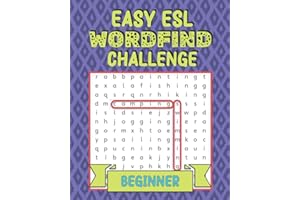 Easy ESL Wordfind Challenge: Beginner: Improve your English vocabulary and spelling! Exercise your brain and have fun! Beginner level word search ... adult learners (ESL Word Search Puzzles)
