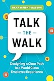 Talk the Walk: Designing a Clear Path to a World Class Employee Experience