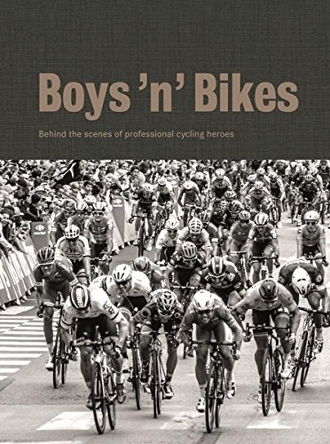 Download Boys 'n' Bikes: Behind the scenes of professional cycling heroes (Deutsch, Englisch, Französisch) Download Boys 'n' Bikes: Behind the scenes of professional cycling heroes (Deutsch, Englisch, Französisch)