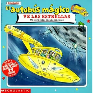 El autobus magico ve las estrellas / The Magic Bus Sees Stars: Un Libro Sobre Rocas Espaciales / A Book About Space Rocks (El autobus magico / The Mag