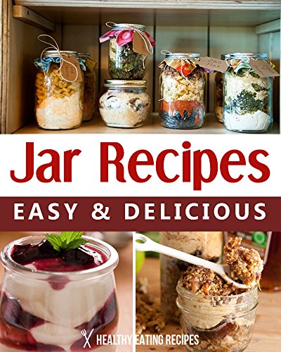 Download Jar Recipes: Quick, Easy & Creative Ideas For Breakfast, Lunch & Dinner! Download Jar Recipes: Quick, Easy & Creative Ideas For Breakfast, Lunch & Dinner!