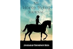 My Horse Riding Journal: For Horse Mad Boys and Girls: For Horse Crazy Boys and Girls