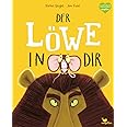 Der Löwe in dir: Ein Bilderbuch für Kinder ab 3 Jahren über Gefühle wie Mut und Selbstvertrauen (Bright/Field Bilderbücher)