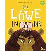 Der Löwe in dir: Ein Bilderbuch für Kinder ab 3 Jahren über Gefühle wie Mut und Selbstvertrauen (Bright/Field Bilderbücher)