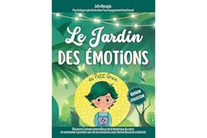 Le jardin des émotions de Petit Grain: Le conte & la méthode pratique pour aider les enfants à reconnaitre, comprendre et réguler leurs émotions dès 6 ans - Pédagogie positive et bienveillante