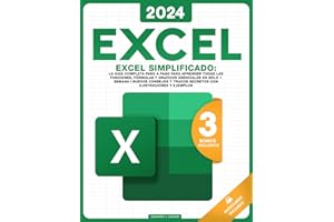 Excel Simplificado: La Guia Completa Para Aprender Todas las Funciones, Formulas y Mucho Mas en Solo 5 Dias I Nuevos Consejos