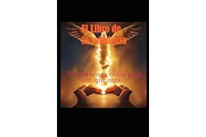 El libro de la Sabiduria: El que tenga oidos para oir, que oiga.