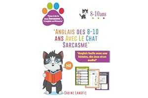 Anglais des 8 - 10 ans: Une histoire bilingue drôle et un livre d’anglais ludique avec Sarcasme le Chat, pour les CM1–CM2, avec jeux et audio inclus