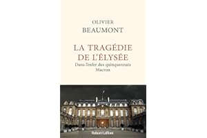 La Tragédie de l'Elysée - Dans l'enfer des quinquennats Macron