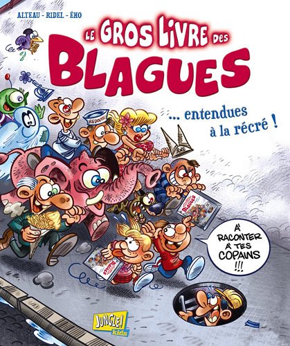 couverture de : Le gros livre des blagues entendues &agrave; la r&eacute;cr&eacute; !