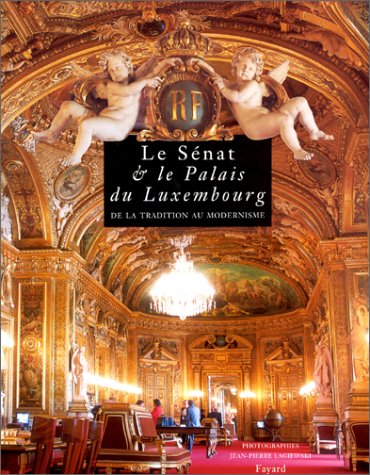 couverture de : Le S&eacute;nat et le Palais du Luxembourg, de la tradition au m...