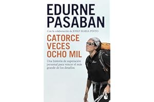 Catorce veces ocho mil: Una historia de superación personal para vencer el más grande de los desafíos (Biografías y Memorias)