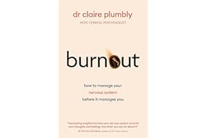 Burnout: An accessible go-to guide on burnout based on the latest scientific understanding of our nervous system from a credentialed psychologist and trauma specialist