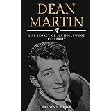 Dean Martin : Life of the Legendary Hollywood Singer and Actor(The King of Cool)