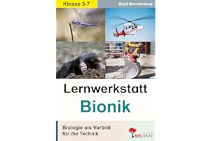 Lernwerkstatt Bionik: Biologie als Vorbild für die Technik: Biologie als Vorbild für die Technik - 3. bis 6. Schuljahr