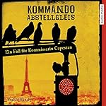 Kommando Abstellgleis: Ein Fall für Kommissarin Capestan (Kommando Abstellgleis ermittelt 1)