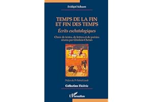 Temps de la fin et fin des temps: Écrits eschatologiques: Ecrits eschatologiques