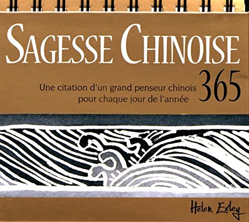 Sagesse chinoise : Une citation d'un grand penseur chinois pour chaque jour de l'année