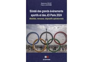 Sûreté des grands événements sportifs et des JO Paris 2024: Mobilités, menaces, dispositifs opérationnels