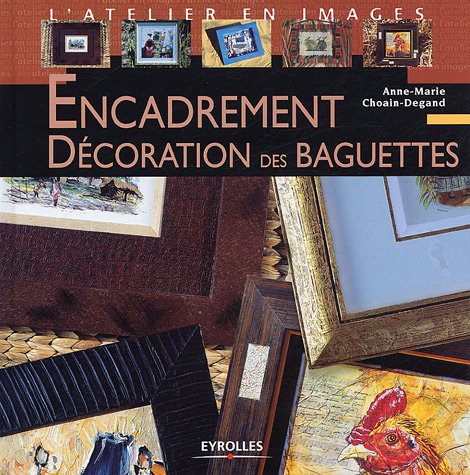 couverture de : Encadrement, d&eacute;coration des baguettes