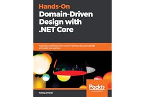 Hands-On Domain-Driven Design with .NET Core: Tackling complexity in the heart of software by putting DDD principles into practice