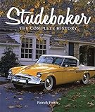 Studebaker: The Complete History Studebaker: The Complete History