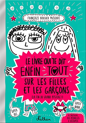 》Télécharger《 Le livre qui te dit enfin tout sur les filles et les garçons (FRANCOIZE BOUCH) Gratuit