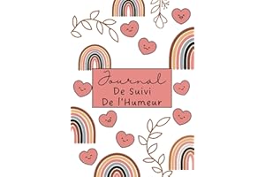 Journal de Suivi de l'Humeur: Carnet Quotidien de Bien-être et de Santé Mentale pour Suivre votre Humeur, Sommeil , et Sentiments pour Soulager l'Anxiété & la Depression