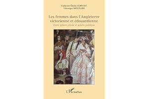 Les femmes dans l'Angleterre victorienne et édouardienne: Entre sphère privée et sphère publique
