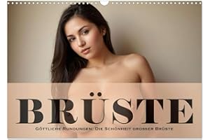 Göttliche Rundungen: Die Schönheit großer Brüste (Wandkalender 2025 DIN A3 quer), CALVENDO Monatskalender