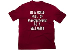 STYLETEX23 In A World Full of Kardashians Be A Gallagher T-shirt dla fanów