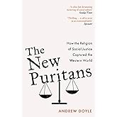 The New Puritans: How the Religion of Social Justice Captured the Western World