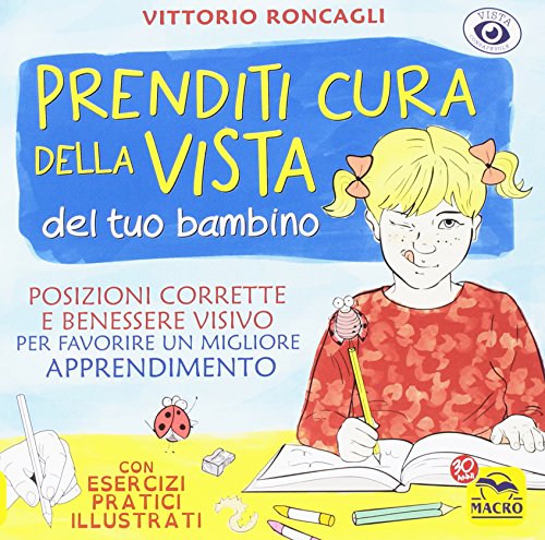 Prenditi cura della vista del tuo bambino. Posizioni corrette e benessere visivo per favorire un miglior apprendimento