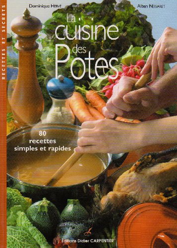 La cuisine des Potes : 80 Recettes simples et rapides francais La cuisine des Potes : 80 Recettes simples et rapides francais