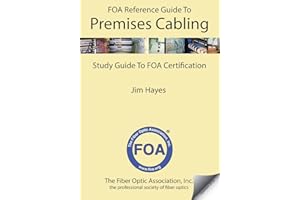 The FOA Reference Guide to Premises Cabling: Study Guide To FOA Certification: 6 (FOA Reference Textbooks On Fiber Optics)