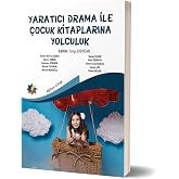 Yaratıcı Drama İle &Ccedil;ocuk Kitaplarına Yolculuk